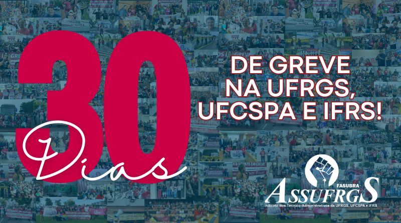 1 mês de GREVE na UFRGS, UFCSPA e IFRS!